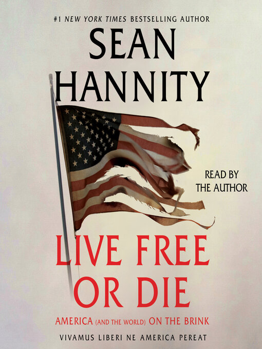 Title details for Live Free Or Die by Sean Hannity - Available
